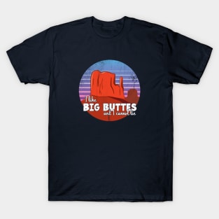 I Like Big Buttes T-Shirt